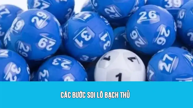 Các bước soi lô bạch thủ