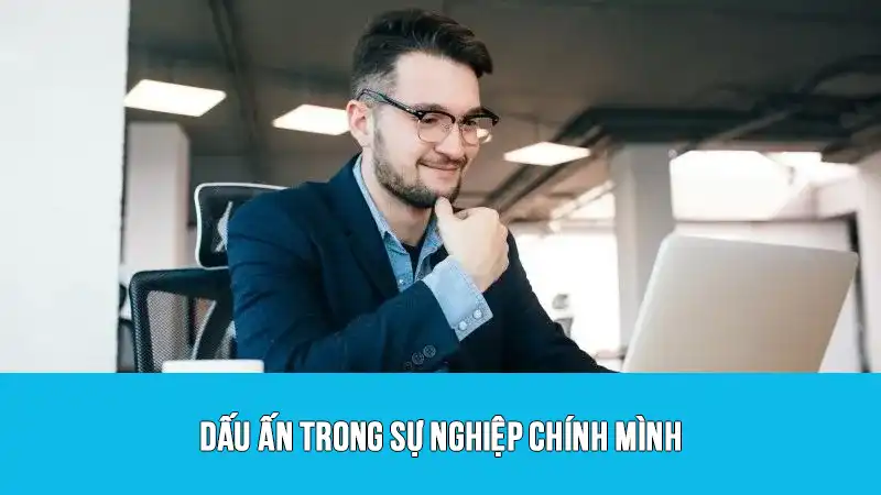 Dấu ấn trong sự nghiệp chính mình