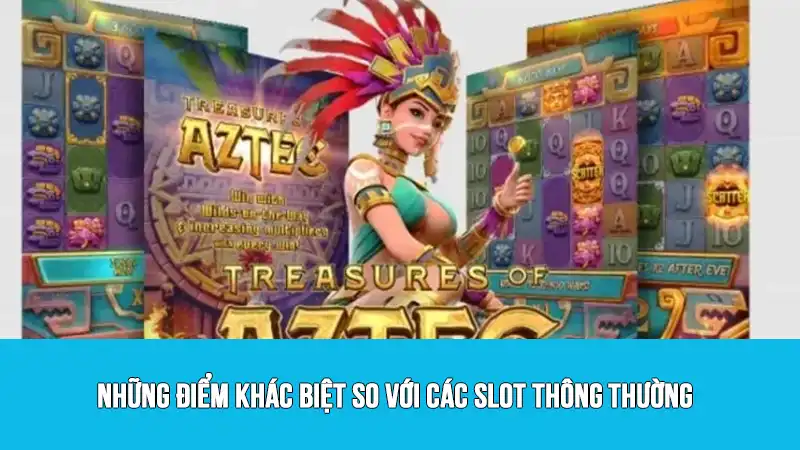 Những điểm khác biệt so với các slot thông thường