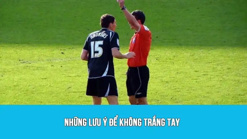 Những lưu ý để không trắng tay