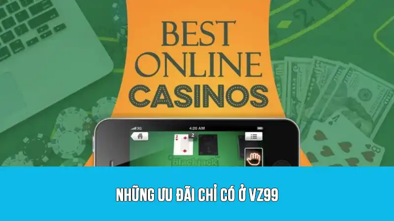 Những ưu đãi chỉ có ở VZ99