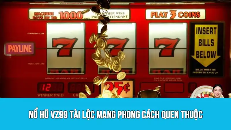 Nổ hũ VZ99 tài lộc mang phong cách quen thuộc