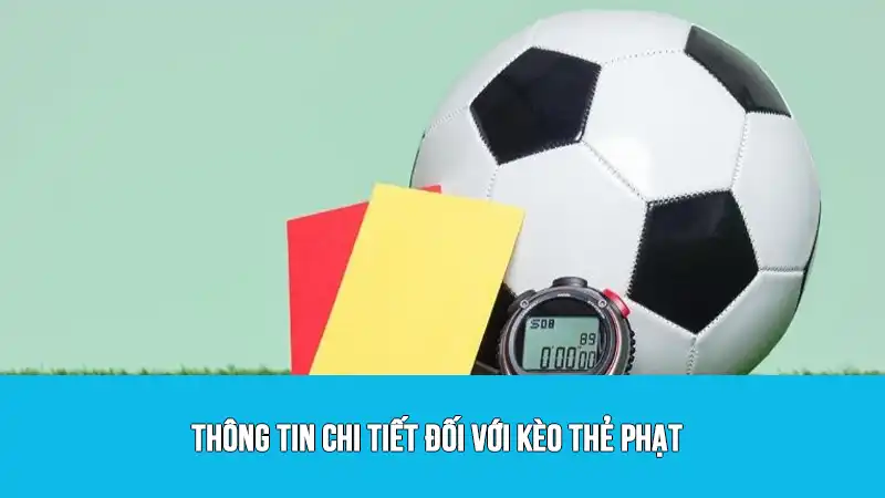 Thông tin chi tiết đối với kèo thẻ phạt