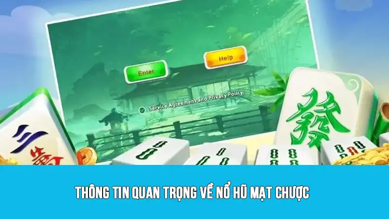 Thông tin quan trọng về nổ hũ mạt chược